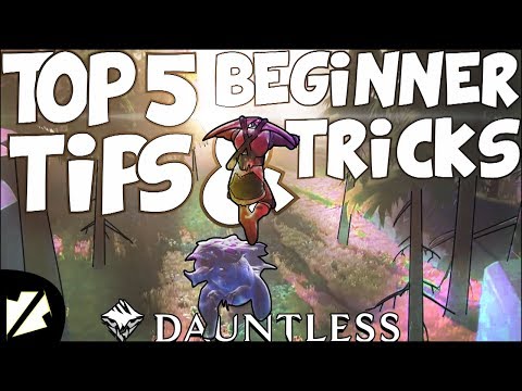 Dauntless Top 5 Tips