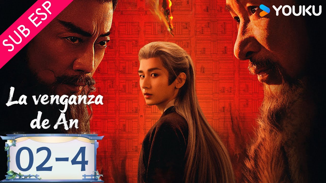 【SUB ESP】La Venganza de An EP02 | Parte 034 | Cheng Yi / Liu Yijun / Wang Jinsong / Zhou Qi | YOUKU