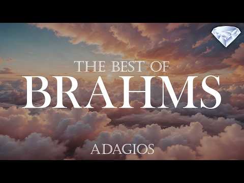 Best of Brahms – Soothing and Energizing Adagios