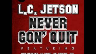 L.C. Jetson-Never Gon' Quit