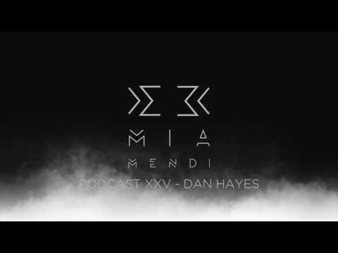 Mia Mendi Podcast XXV - Dan Hayes