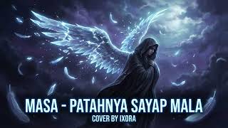 Download lagu MASA – PATAHNYA SAYAP MALAM | Req by @supriadimc4747  | Cover by IXORA mp3