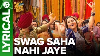 Swag Saha Nahi Jaye | Lyrical Video | Happy Phirr Bhag Jayegi | Sonakshi Sinha