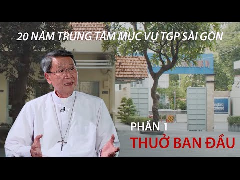 20 năm Trung tâm Mục vụ TGP Sài Gòn (phần 1) - Thuở ban đầu