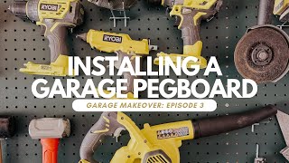 How to Install a Workshop Pegboard {Garage Makeover Episode 3!}