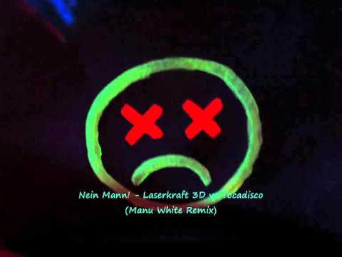 Nein Mann! - Laserkraft 3D vs Tocadisco (Manu White Remix)