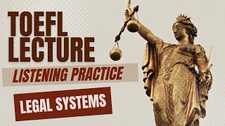 TOEFL LECTURE Listening Practice Legal Systems