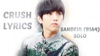 Crush - Sandeul (B1A4) | HAN, ROM, ENG. LYRICS |