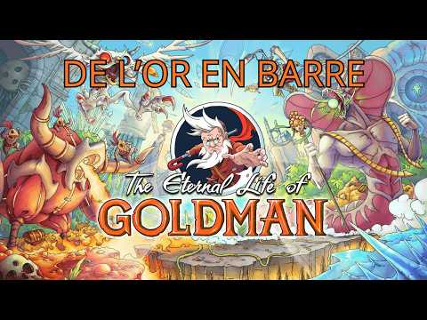 The Eternal Life of Goldman : L'or à la pelle