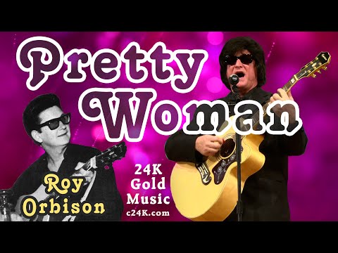 PRETTY WOMAN - 24K Gold Music Shows - Roy Orbison Signature Song - TRIBUTE Set - Cover Version - 60s
