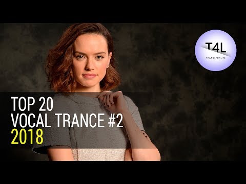 VOCAL TRANCE MIX 2018 YEARMIX #2 (Emotial Energy Mix) TOP 20