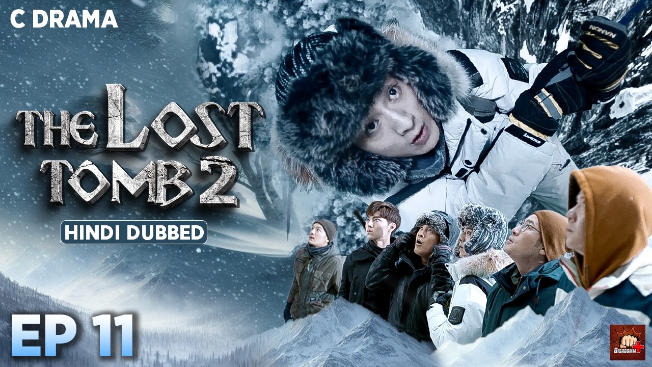 The Lost Tomb 2 – Ep #11 | Hindi Dubbed C Drama | Eng Subs | Chinese Mystery Adventure Web Series