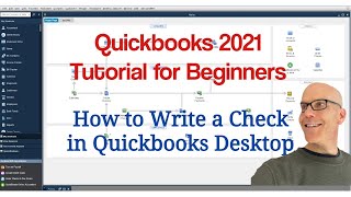 Quickbooks 2021 Tutorial for Beginners - How to Write a Check in Quickbooks Desktop