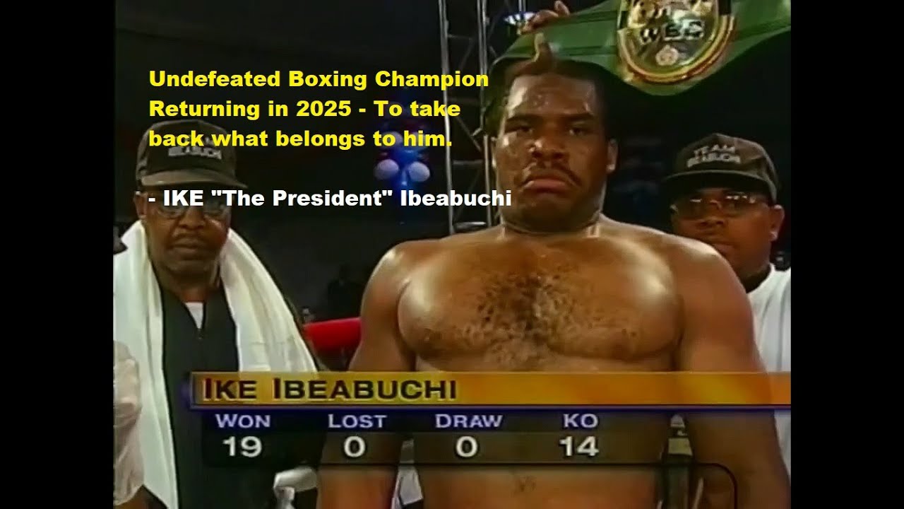 UNDEFEATED BOXING LEGEND IBEABUCHI RETURNS IN 2025?