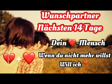 ❤️Wunschpartner 14 Tage🌺 ❤️Mensch💌 Wenn Du nicht mehr willst … will ich 🙈Es liegt was in der Luft