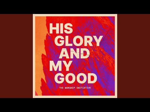 Thumbnail for His Glory And My Good video