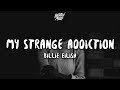 Billie Eilish - My Strange Addiction Billie Eilish - My Strange Addiction