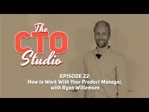 How to Work With Your Product Manager, with Ryan Willemsen
