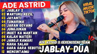 Download lagu JABLAY 2 - WAKTUKU KECIL - JAYANTI | ADE ASTRID X GERENGSENG TEAM FULL ALBUM DANGDUT BAJIDOR 2024 mp3 Download lagu JABLAY 2 - WAKTUKU KECIL - JAYANTI | ADE ASTRID X GERENGSENG TEAM FULL ALBUM DANGDUT BAJIDOR 2024 mp3