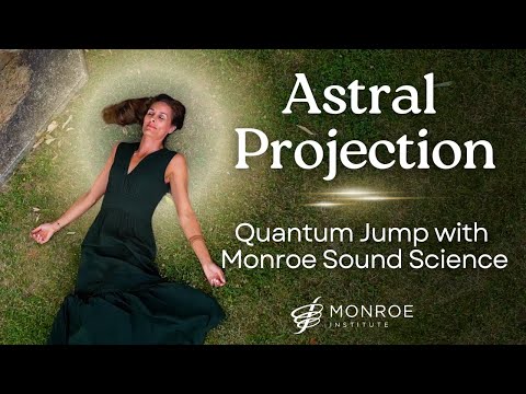 Astral Projection | Yoga Nidra for OBEs with the Monroe Institute | Quantum Jump
