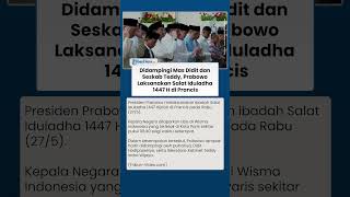 Didampingi Didit dan Teddy, Presiden Prabowo Laksanakan Salat Iduladha di Wisma Indonesia Paris