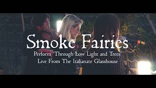 Smoke Fairies - Live From The Italianate Glasshouse - Trailer