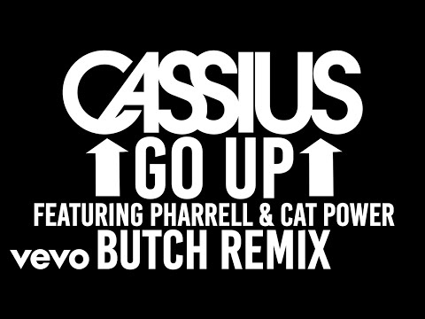 Cassius - Go Up (Butch Remix) A Summer Hit ft. Pharell Williams, Cat Power