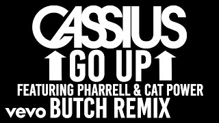Cassius - Go Up (Butch Remix) A Summer Hit ft. Pharell Williams, Cat Power