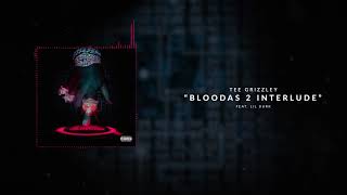 Tee Grizzley - Bloodas 2 Interlude (ft. Lil Durk) [Official Audio]