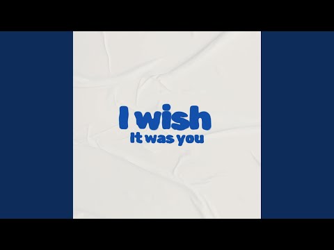 I Wish It Was You