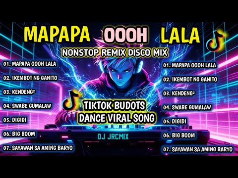💥MAPAPA OOOH LALA | BABY DOLLS VIRAL TIKTOK DISCO MIX NONSTOP DJ JRCMIX 2026