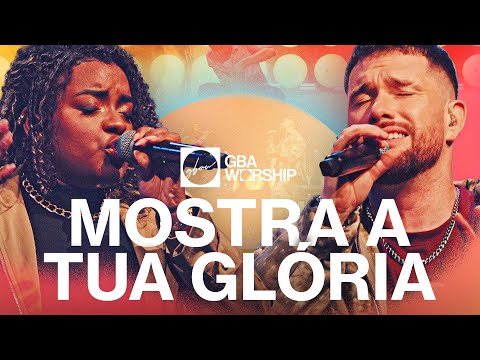Mostra a Tua Glória - GBA Worship (Video Oficial)