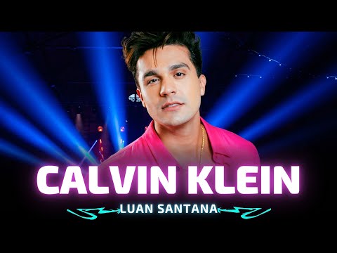 CALVIN KLEIN - Luan Santana (Luan City 2.0) 🎵 Eu tô ligado que quando cê liga