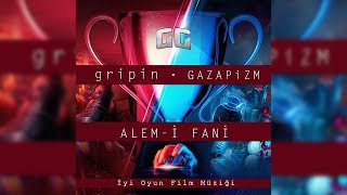 Gripin &amp; Gazapizm - Alem-i Fani (&quot;İyi Oyun&quot; Film Müziği)