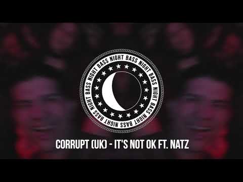 Corrupt (UK) - It's Not OK ft. Natz