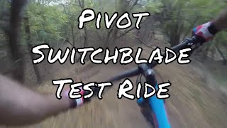 Pivot Switchblade Test Ride!