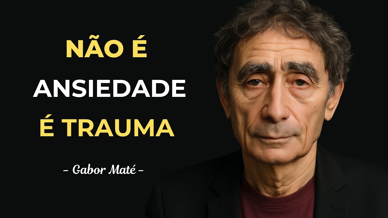 A VERDADEIRA causa da sua ANSIEDADE – Gabor Maté