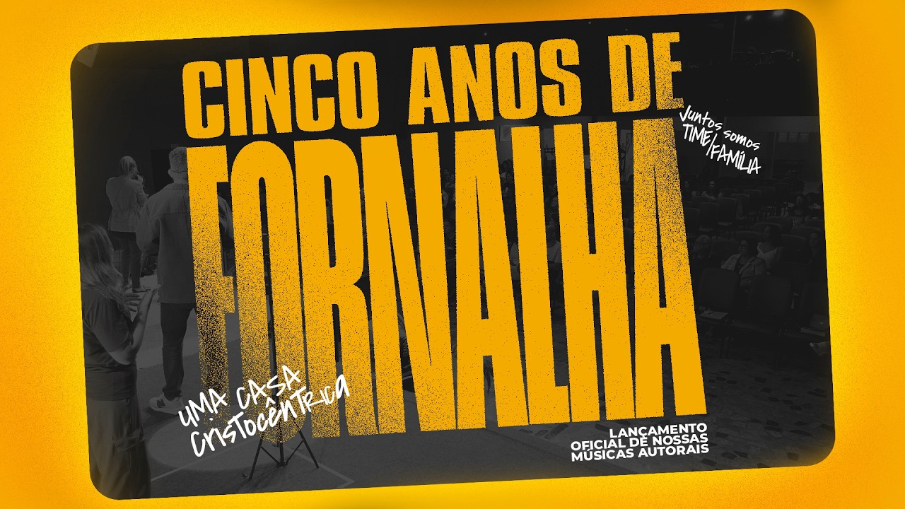 CINCO ANOS DE FORNALHA - UMA CASA CRISTOCÊNTRICA
