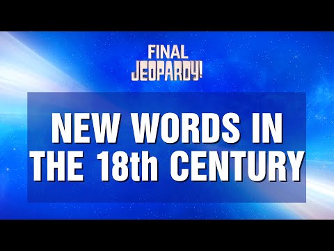 New Words in the 18th Century | Final Jeopardy! | JEOPARDY!
