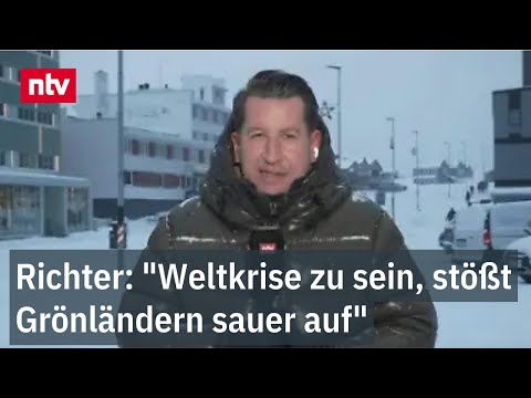 Richter: "Weltkrise zu sein, stößt Grönländern sauer auf" - ntv-Reporter zu Stimmung in Nuuk | ntv