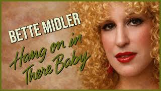 Bette Midler -  Hang On In There Baby (7" Single Edit)
