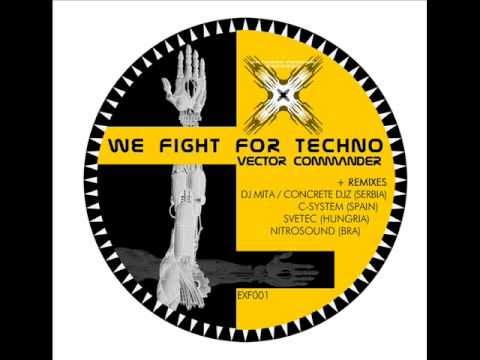 [EFX 001]  - EP - WE FIGHT FOR TECHNO  -  VECTOR COMMANDER - TEASER EXTREME FORCES