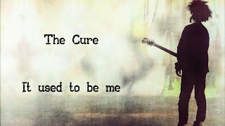 The Cure - It Used To Be Me    Subtitulado (Inglés / Español)