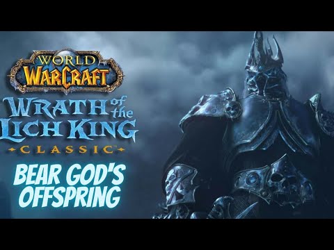 Wrath of the Lich King Classic: The Bear God's Offspring