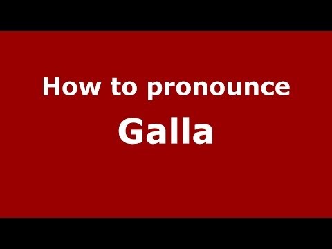 How to pronounce Galla