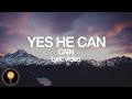 CAIN - Yes He Can (Lyrics)