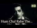 Hum Chal Rahe The (HD) - Duniya Na Mane Songs - Pradeep Kumar - Mala Sinha - Mukesh