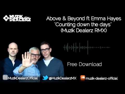 Above & Beyond ft Emma Hayes - Counting Down the Days (Muzik Dealerz RMX) *fREE dOWNLOAD*