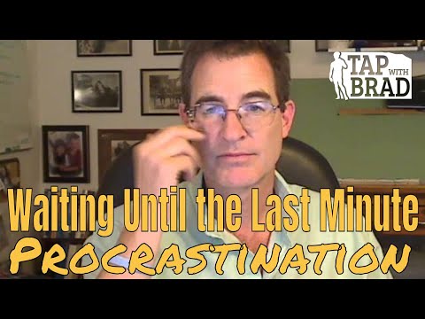 Waiting Until the Last Minute (Procrastinating) - Tapping with Brad Yates