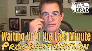Waiting Until the Last Minute (Procrastinating) - Tapping with Brad Yates